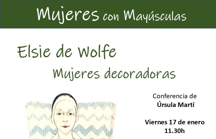 Ciclo de conferencias Mujeres Con Mayúsculas. Conferencia sobre Elsie de Wolfe, diseñadora de interiores.